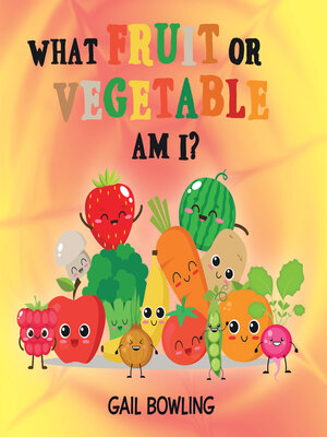 cover image of What Fruit or Vegetable Am I?
